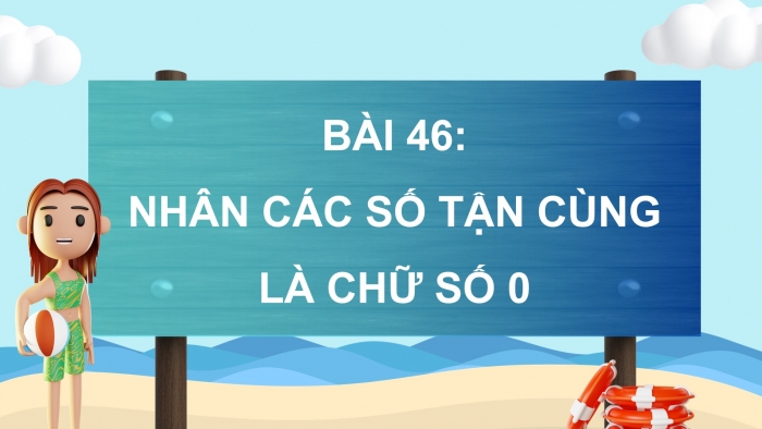 Giáo án powerpoint dạy thêm Toán 4 chân trời Bài 46: Nhân các số có tận cùng là chữ số 0