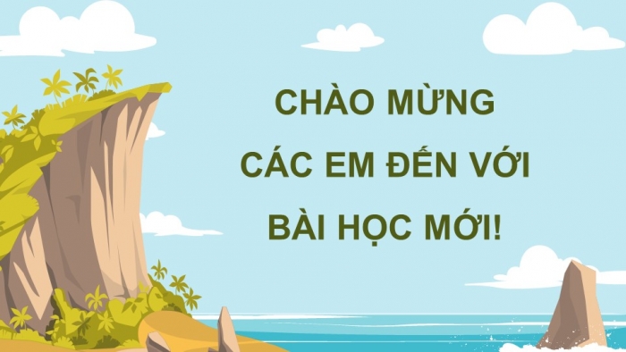 Giáo án powerpoint dạy thêm tiếng việt 4 chân trời CĐ 2 bài 6: Vì Hoàng Sa - Trường Sa thân yêu 