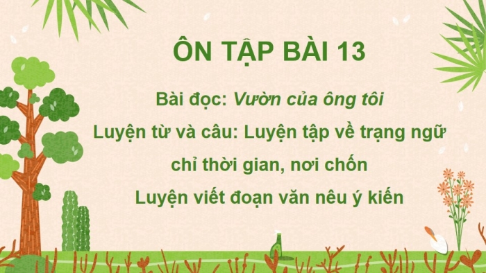 Giáo án powerpoint dạy thêm Tiếng Việt 4 kết nối Bài 13: Vườn của ông tôi