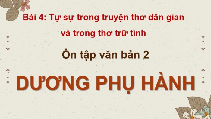 Giáo án powerpoint dạy thêm Ngữ văn 11 kết nối Bài 4: Dương phụ hành