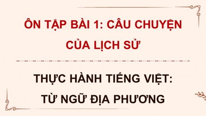 Giáo án Powerpoint dạy thêm ngữ văn 8 Kết nối bài 1 thực hành tiếng Việt: Từ ngữ địa phương