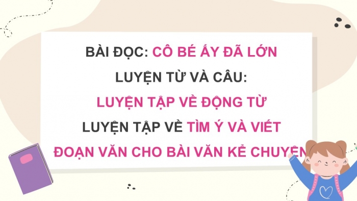 Giáo án powerpoint dạy thêm tiếng việt 4 chân trời CĐ 1 Bài 5: Cô bé ấy đã lớn