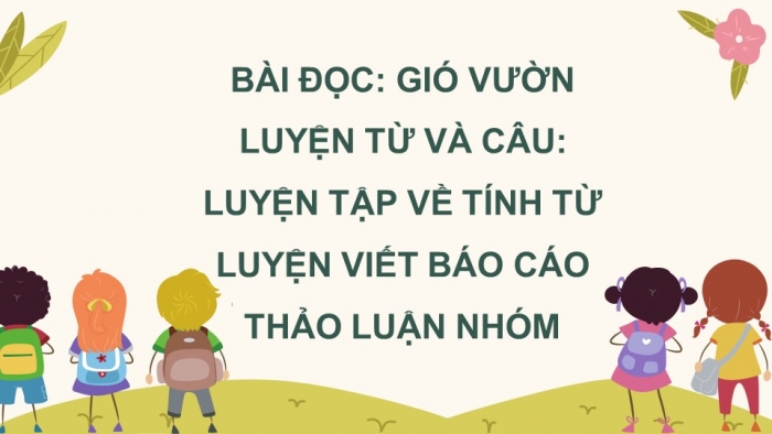 Giáo án powerpoint dạy thêm tiếng việt 4 chân trời CĐ 2 bài 7: Gió vườn