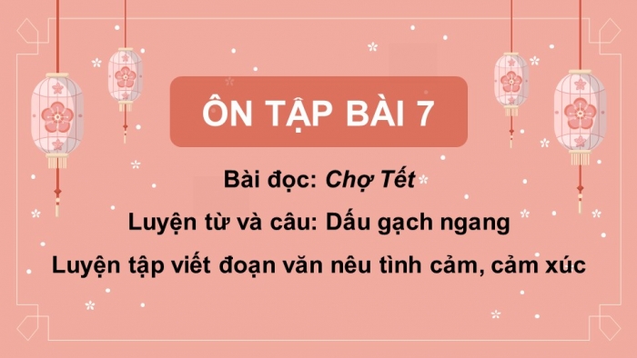 Giáo án powerpoint dạy thêm tiếng việt 4 chân trời CĐ 6 bài 7: Chợ Tết