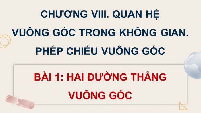 Giáo án powerpoint dạy thêm Toán 11 cánh diều Chương 8 Bài 1: Hai đường thẳng vuông góc