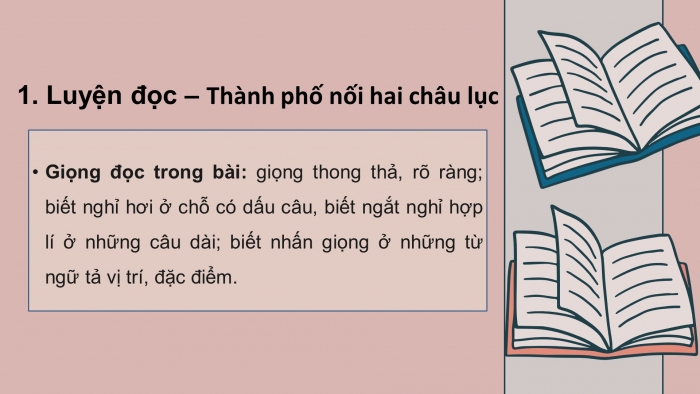 Giáo án powerpoint dạy thêm tiếng việt 4 chân trời CĐ 8 bài 6: Thành phố nối hai châu lục