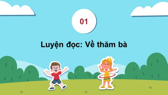 Giáo án powerpoint dạy thêm tiếng việt 4 chân trời CĐ 2 bài 1: Về thăm bà 