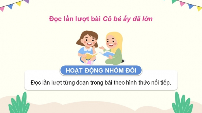 Giáo án powerpoint dạy thêm tiếng việt 4 chân trời CĐ 1 Bài 5: Cô bé ấy đã lớn