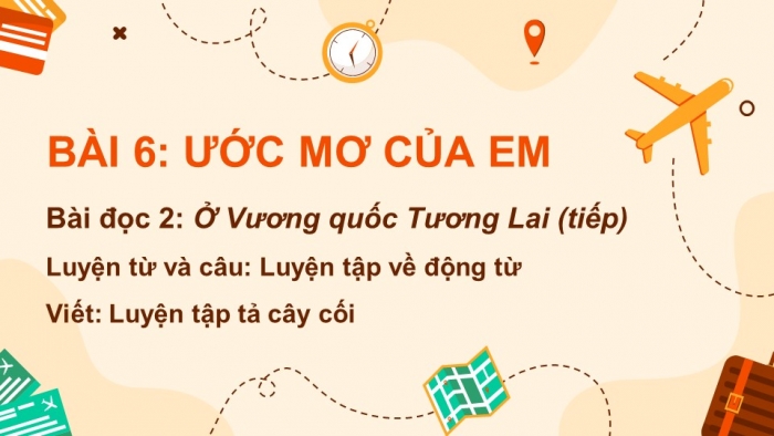 Giáo án powerpoint dạy thêm Tiếng Việt 4 cánh diều Bài 6: Đọc 2 - Ở Vương quốc Tương Lai (Tiếp theo): Khu vườn kì diệu 