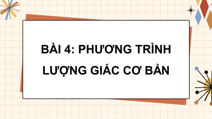 Giáo án powerpoint dạy thêm Toán 11 cánh diều Chương 1 Bài 4: Phương trình lượng giác cơ bản