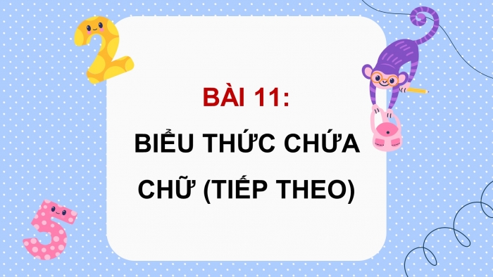 Giáo án powerpoint dạy thêm Toán 4 chân trời Bài 11: Biểu thức có chứa chữ (tiếp theo)