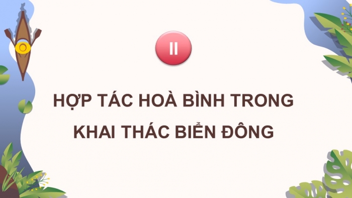 Giáo án điện tử chuyên đề Địa lí 11 kết nối CĐ 11.1: Một số vấn đề về khu vực Đông Nam Á (P2)