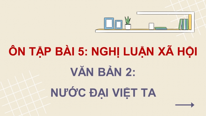 Giáo án powerpoint dạy thêm Ngữ văn 8 cánh diều Bài 5 Đọc 2: Nước Đại Việt ta