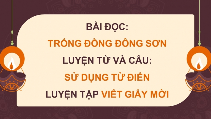 Giáo án powerpoint dạy thêm tiếng việt 4 chân trời CĐ 3 bài 4: Trống đồng Đông Sơn