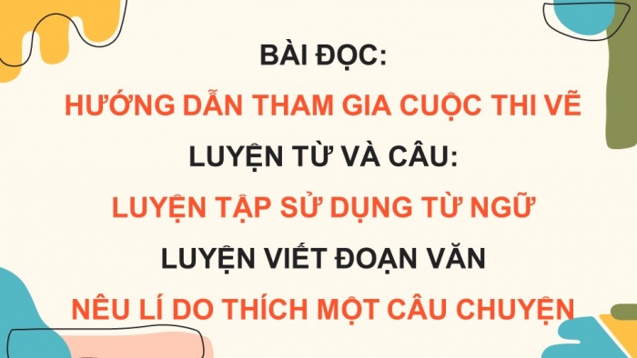 Giáo án powerpoint dạy thêm tiếng việt 4 chân trời CĐ 4 bài 6: Hướng dẫn tham gia cuộc thi vẽ 