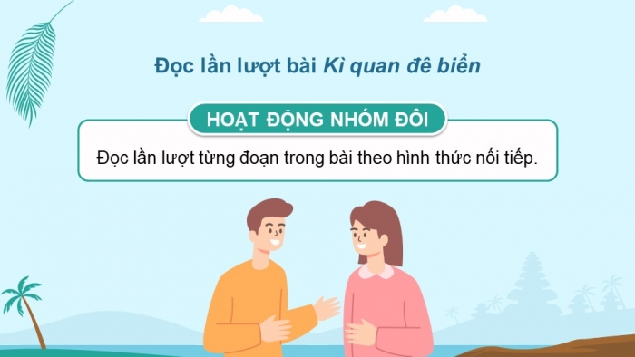 Giáo án powerpoint dạy thêm tiếng việt 4 chân trời CĐ 3 bài 6: Kì quan đê biển