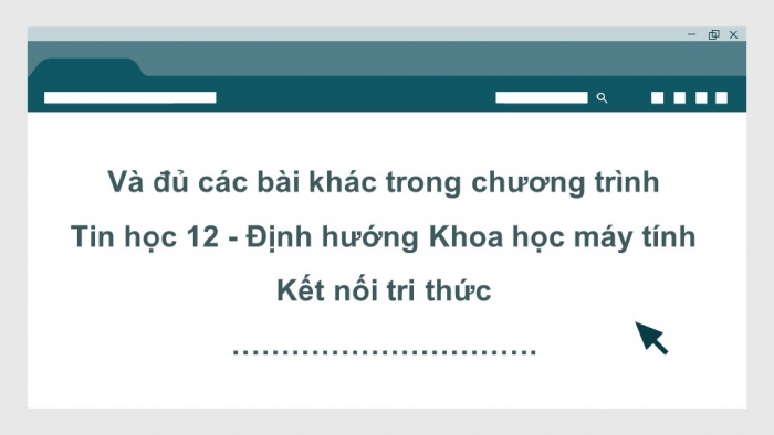 Tin học 12 - Định hướng Khoa học máy tính kết nối tri thức: Giáo án điện tử kì 1