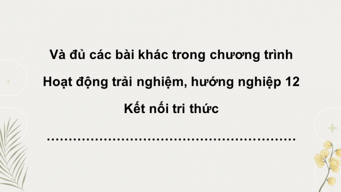 Hoạt động trải nghiệm 12 kết nối tri thức: Giáo án điện tử kì 1