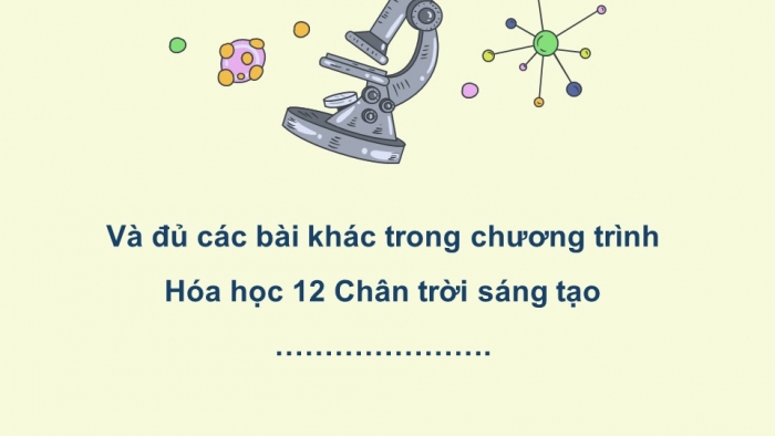 Hóa học 12 chân trời sáng tạo: Giáo án điện tử kì 1