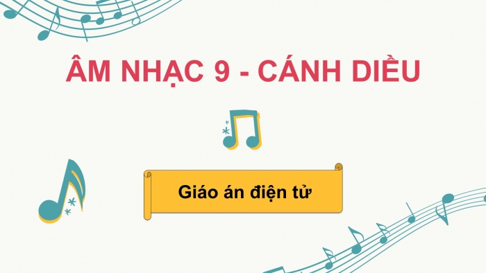 Âm nhạc 9 cánh diều: Giáo án điện tử kì 1