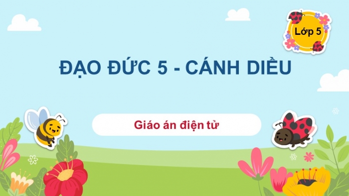 Đạo đức 5 cánh diều: Giáo án điện tử kì 1