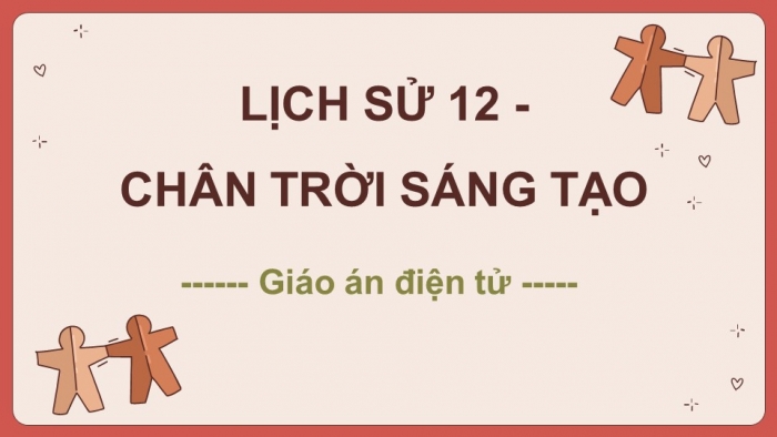 Lịch sử 12 chân trời sáng tạo: Giáo án điện tử kì 1