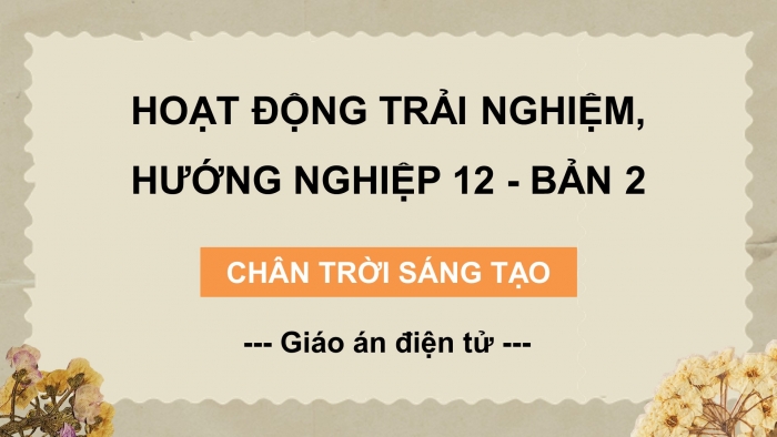 Hoạt động trải nghiệm 12 bản 2 chân trời sáng tạo: Giáo án điện tử kì 1