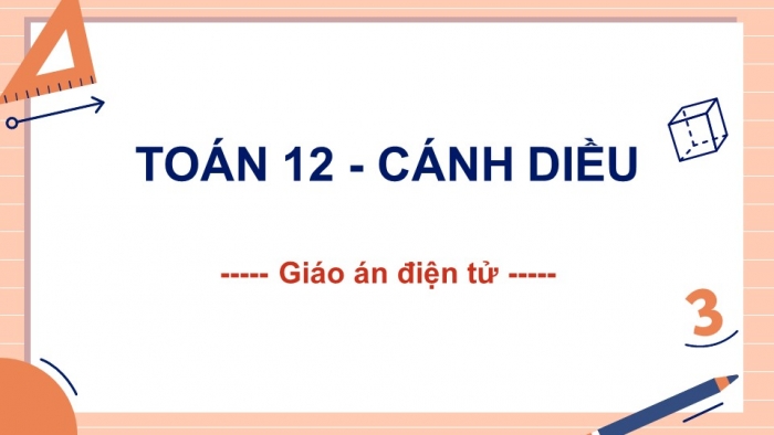 Toán 12 cánh diều: Giáo án điện tử kì 1