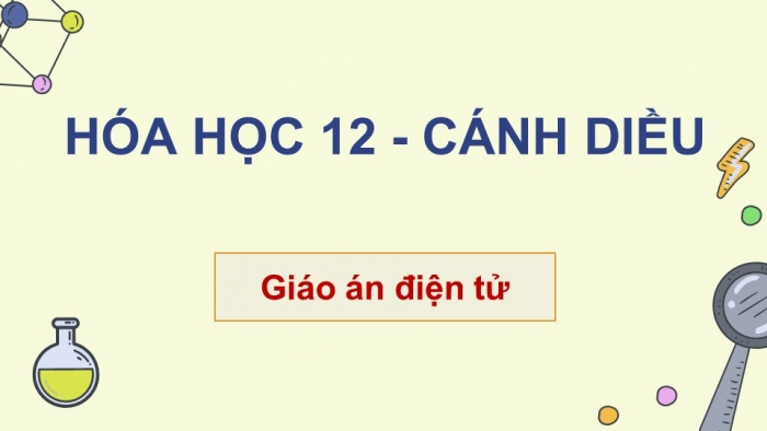 Hóa học 12 cánh diều: Giáo án điện tử kì 1