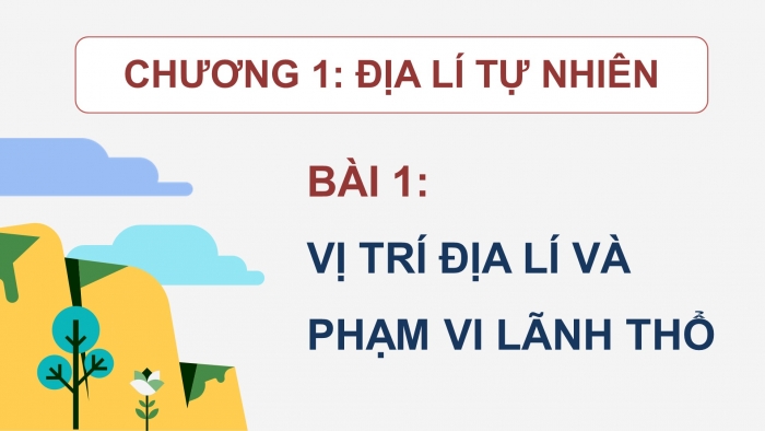 Địa lí 12 chân trời sáng tạo: Giáo án điện tử kì 1