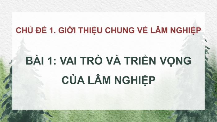 Công nghệ 12 Lâm nghiệp - Thủy sản cánh diều: Giáo án điện tử kì 1