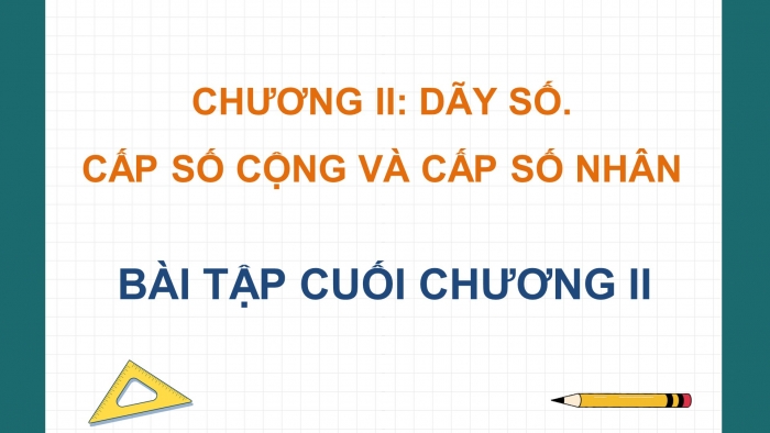 Giáo án powerpoint dạy thêm Toán 11 chân trời Bài tập cuối chương 2