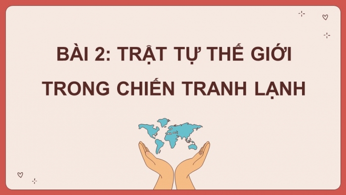 Lịch sử 12 kết nối tri thức: Giáo án điện tử kì 1