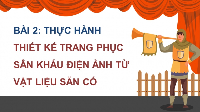 Mĩ thuật - Thiết kế mĩ thuật sân khấu, điện ảnh 12 kết nối tri thức: Giáo án điện tử kì 1