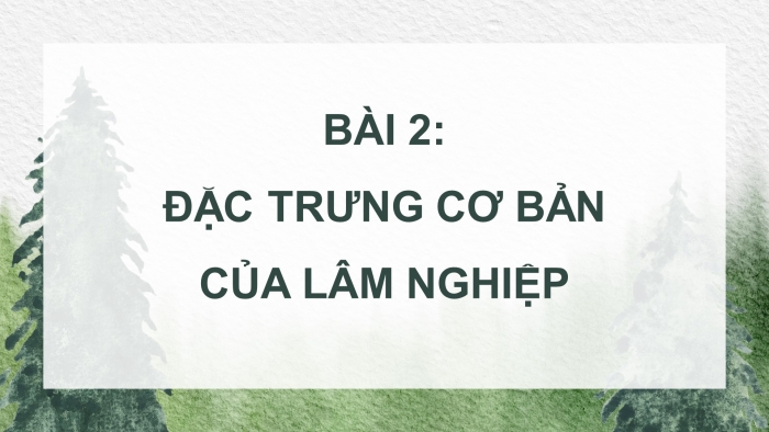 Công nghệ 12 Lâm nghiệp - Thủy sản cánh diều: Giáo án điện tử kì 1