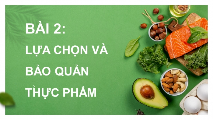 Công nghệ 9 - Chế biến thực phẩm 9 kết nối tri thức: Giáo án điện tử kì 1