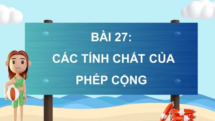 Giáo án powerpoint dạy thêm Toán 4 cánh diều Bài 27: Các tính chất của phép cộng