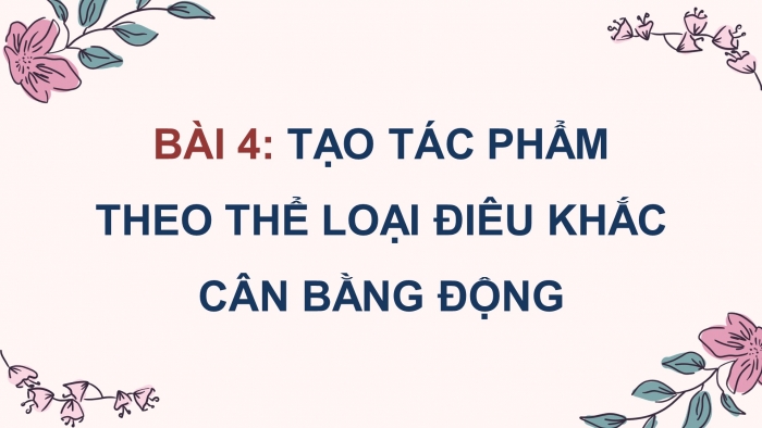 Mĩ thuật 9 bản 1 chân trời sáng tạo: Giáo án điện tử kì 1