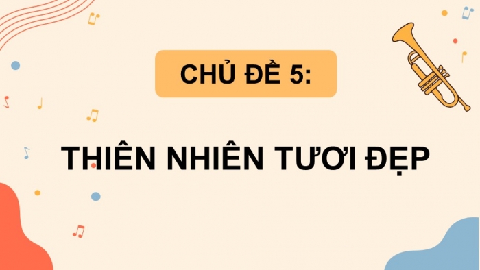 Âm nhạc 5 kết nối tri thức: Giáo án điện tử kì 1