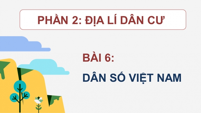 Địa lí 12 kết nối tri thức: Giáo án điện tử kì 1