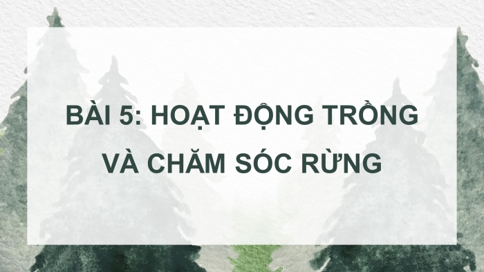 Công nghệ 12 Lâm nghiệp - Thủy sản cánh diều: Giáo án điện tử kì 1