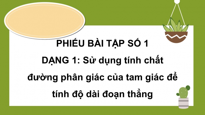 Giáo án powerpoint dạy thêm Toán 8 kết nối Bài 17: Tính chất đường phân giác của tam giác