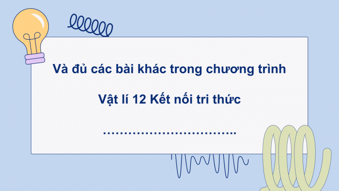 Vật lí 12 kết nối tri thức: Giáo án điện tử kì 1