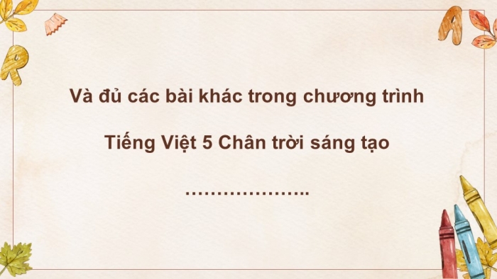 Tiếng Việt 5 chân trời sáng tạo: Giáo án điện tử kì 1