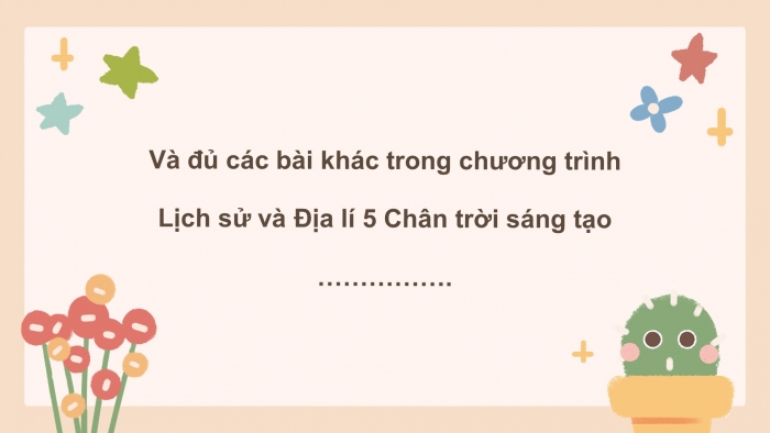 Lịch sử và địa lí 5 chân trời sáng tạo: Giáo án điện tử kì 1