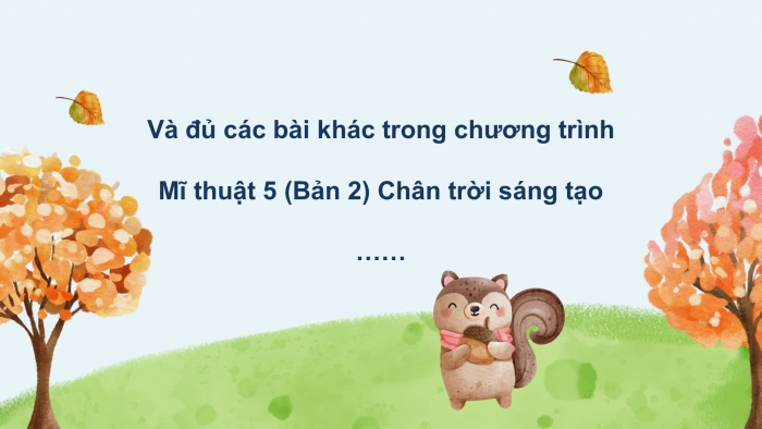 Mĩ thuật 5 bản 2 chân trời sáng tạo: Giáo án điện tử kì 1