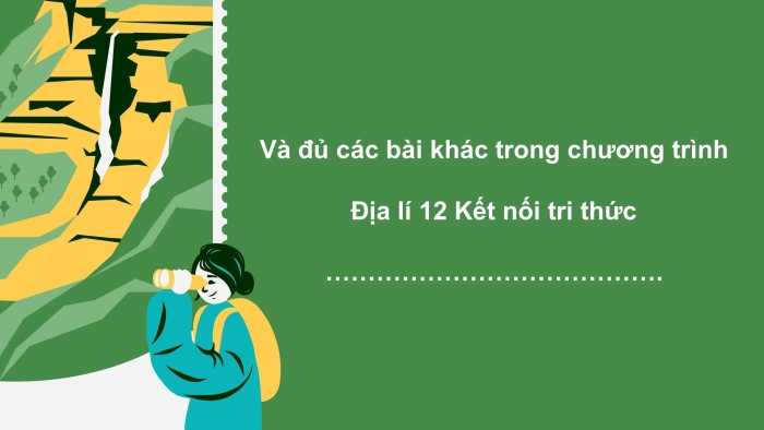 Địa lí 12 kết nối tri thức: Giáo án điện tử kì 1