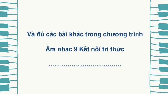 Âm nhạc 9 kết nối tri thức: Giáo án điện tử kì 1