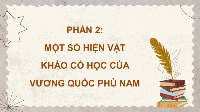 Giáo án điện tử Lịch sử và Địa lí 5 kết nối Bài 6: Vương quốc Phù Nam