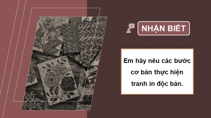 Giáo án điện tử Mĩ thuật 12 Đồ hoạ (tranh in) Kết nối Bài 2: Thực hành tranh in độc bản